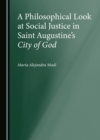 Image for A philosophical look at social justice in Saint Augustine&#39;s City of God