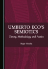 Image for Umberto Eco&#39;s semiotics: theory, methodology and poetics
