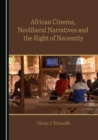 Image for African cinema, neoliberal narratives and the right of necessity