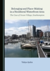 Image for Belonging and Place-Making in a Neoliberal Waterfront Area: The Case of Ocean Village, Southampton