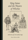 Image for King James and the Theatre of Witches: Subversion Upon the Jacobean Stage