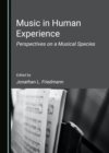Image for Music in Human Experience: Perspectives on a Musical Species