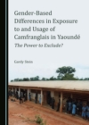 Image for Gender-based differences in exposure to and usage of Camfranglais in Yaounde: the power to exclude?