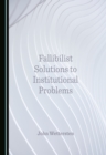 Image for Fallibilist solutions to institutional problems