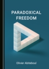 Image for Paradoxical freedom