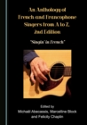 Image for Anthology of French and Francophone Singers, from A to Z, 2nd Edition: Singin&#39; in French