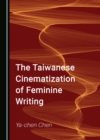 Image for The Taiwanese cinematization of feminine writing