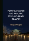 Image for Psychoanalysis and analytic psychotherapy in Japan