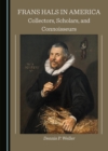 Image for Frans Hals in America: collectors, scholars, and connoisseurs