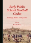 Image for Early Public School Football Codes: Puddings, Bullies and Squashes