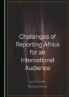 Image for Challenges of reporting Africa for an international audience