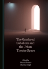 Image for Gendered Subaltern and the Urban Theatre Space