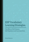 Image for ESP vocabulary learning strategies: the effect of self-esteem, self-regulation and learning styles