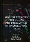Image for Machine learning in the analysis and forecasting of financial time series