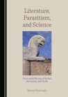 Image for Literature, Parasitism, and Science: The Untold Worms of Stoker, Stevenson, and Doyle