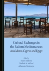 Image for Cultural exchanges in the eastern Mediterranean: Asia Minor, Cyprus and Egypt