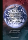 Image for Earth Science and Deuterium Nuclear Reactions: The Origins of Heat, Elements, and Water