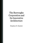 Image for The Burroughs Corporation and Its Innovative Architecture