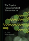 Image for The Physical Fundamentals of Electro-Optics