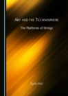 Image for Art and the technosphere: the platforms of strings