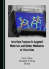 Image for Interface fracture in layered materials and blister mechanics of thin films