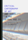 Image for Critical cartography of art and visuality in the global age.: (The territories of the contemporary)