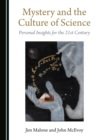Image for Mystery and the culture of science: personal insights for the 21st century