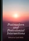 Image for Postmodern and postcolonial intersections