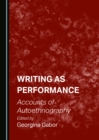 Image for Writing as performance: accounts of autoethnography