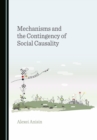 Image for Mechanisms and the Contingency of Social Causality