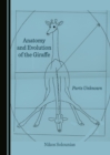 Image for Anatomy and evolution of the giraffe: parts unknown