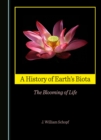 Image for A history of Earth&#39;s biota: the blooming of life
