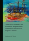 Image for The Role of Teachers in the Successful Integration and Intercultural Education of Migrant Children