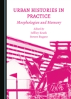 Image for Urban histories in practice: morphologies and memory