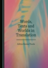 Image for Words, texts and worlds in translation