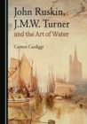 Image for John Ruskin, J.M.W. Turner and the art of water