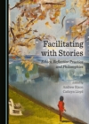 Image for Facilitating with stories: ethics, reflective practice and philosophies