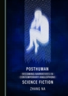 Image for Posthuman Becoming Narratives in Contemporary Anglophone Science Fiction