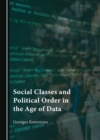 Image for Social classes and political order in the age of data
