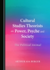 Image for Cultural Studies Theorists on Power, Psyche and Society: The Political Animal