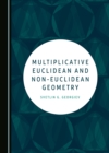Image for Multiplicative Euclidean and Non-Euclidean Geometry
