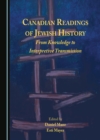 Image for Canadian readings of Jewish history: from knowledge to interpretive transmission