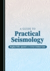 Image for A Guide to Practical Seismology