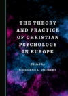 Image for The theory and practice of Christian psychology in Europe