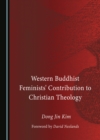 Image for Western Buddhist feminists&#39; contribution to Christian theology