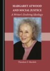 Image for Margaret Atwood and Social Justice: A Writer&#39;s Evolving Ideology