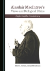 Image for Alasdair MacIntyre&#39;s Views and Biological Ethics: Exploring the Consistency