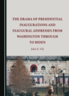 Image for The drama of presidential inaugurations and inaugural addresses from Washington through to Biden