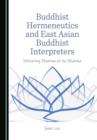 Image for Buddhist Hermeneutics and East Asian Buddhist Interpreters: Delivering Dharma of No Dharma