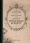 Image for The Adventures and Speculations of the Ingenious Peter Perez Burdett